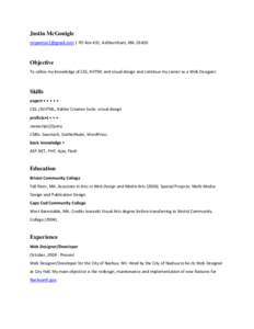 Justin McGonigle [removed] | PO Box 432, Ashburnham, MA, 01430 Objective To utilize my knowledge of CSS, XHTML and visual design and continue my career as a Web Designer.