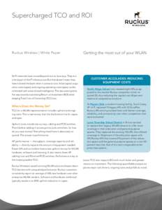 Supercharged TCO and ROI  Ruckus Wireless | White Paper Wi-Fi networks have moved beyond nice to have toys. They’re a critical part of the IT infrastructure. But that doesn’t mean they