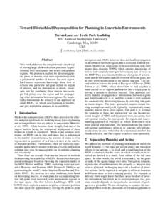 Toward Hierachical Decomposition for Planning in Uncertain Environments Terran Lane and Leslie Pack Kaelbling MIT Artificial Intelligence Laboratory Cambridge, MA, 02139 USA terran,lpk @ai.mit.edu