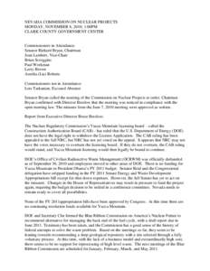 NEVADA COMMISSION ON NUCLEAR PROJECTS MONDAY, NOVEMBER 8, 2010; 1:00PM CLARK COUNTY GOVERNMENT CENTER Commissioners in Attendance: Senator Richard Bryan, Chairman