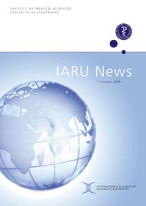 IARU News 1 / January 2008 IARU News Membership of the International Alliance of Research Universities (IARU) has been a milestone for the University of Copenhagen.