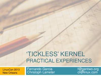 „TICKLESS‟ KERNEL PRACTICAL EXPERIENCES LinuxCon 2013 New Orleans  Fernando Garcia
