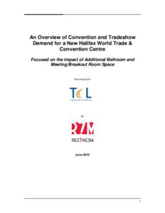 An Overview of Convention and Tradeshow Demand for a New Halifax World Trade & Convention Centre Focused on the Impact of Additional Ballroom and Meeting/Breakout Room Space