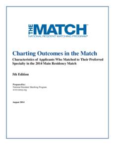 Charting Outcomes in the Match Characteristics of Applicants Who Matched to Their Preferred Specialty in the 2014 Main Residency Match 5th Edition Prepared by: National Resident Matching Program