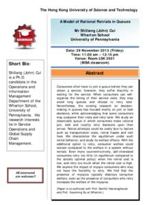 The Hong Kong University of Science and Technology A Model of Rational Retrials in Queues Mr Shiliang (John) Cui Wharton School University of Pennsylvania