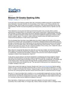 Capital  Beware Of Greeks Seeking Gifts Thomas F. Cooley, [removed], 12:01 AM ET In the early days of the American republic there was a tremendous debate among the founding fathers about federalism. Alexander Hamilton, th
