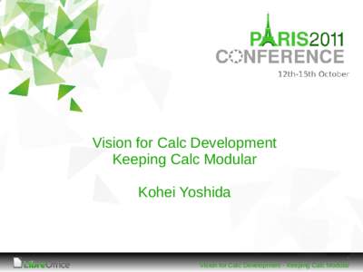 Vision for Calc Development Keeping Calc Modular Kohei Yoshida 1 Vision for Calc Development - Keeping Calc Modular