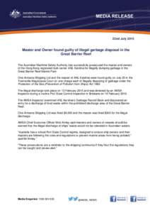 22nd JulyMaster and Owner found guilty of illegal garbage disposal in the Great Barrier Reef The Australian Maritime Safety Authority has successfully prosecuted the master and owners of the Hong Kong registered b