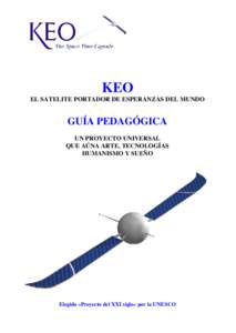 KEO EL SATELITE PORTADOR DE ESPERANZAS DEL MUNDO GUÍA PEDAGÓGICA UN PROYECTO UNIVERSAL QUE AÚNA ARTE, TECNOLOGÍAS