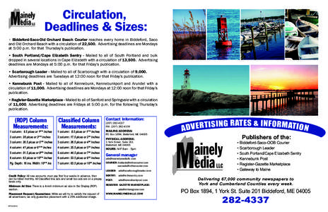 Circulation, Deadlines & Sizes: • Biddeford-Saco-Old Orchard Beach Courier reaches every home in Biddeford, Saco and Old Orchard Beach with a circulation of 22,500. Advertising deadlines are Mondays at 5:00 p.m. for th