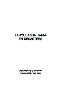 LA AYUDA SANITARIA EN DESASTRES P. Arcos González (dir.), R. Castro Delgado, T. Cuartas Álvarez, C. Martínez Monzón, E. Montero Viñuales, F. Roux Carmona