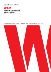CONFERENCE PAPER • PROF. DR MUSHIRUL HASAN  PROF. DR MUSHIRUL HASAN Indian Reactions to the First World War