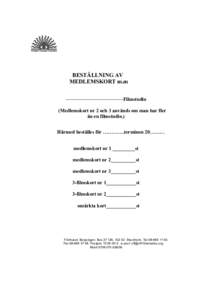 BESTÄLLNING AV MEDLEMSKORT m.m –––––––––––––––––––––––Filmstudio (Medlemskort nr 2 och 3 används om man har fler än en filmstudio.) Härmed beställes för ………….te