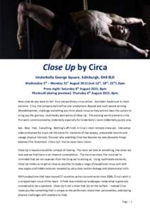 j  Close Up by Circa Underbelly George Square, Edinburgh, EH8 9LD Wednesday 5th – Monday 31st Augustnot 12th, 18th, 25th), 8pm Press night: Saturday 8th August 2015, 8pm