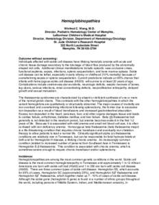 Hemoglobinopathies Winfred C. Wang, M.D. Director, Pediatric Hematology Center of Memphis, LeBonheur Children’s Medical Hospital Director, Hematology Division, Department of Hematology/Oncology St. Jude Children’s Re