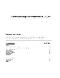 Geldverzekering voor Ondernemers GVO06  Algemene Voorwaarden De door verzekerden aan verzekeraar verstrekte inlichtingen, in w elke vorm dan ook, zijn de grondslag van de verzekering en w orden geacht daarmede één gehe