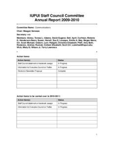 IUPUI Staff Council Committee Annual Report[removed]Committee Name: Communications Chair: Meagan Senesac Secretary: n/a Members: Abney, Teresa L; Adams, David Eugene; Bell, April; Curfman, Melanie
