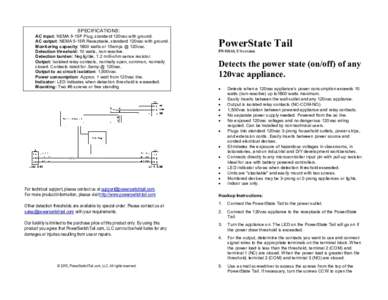 SPECIFICATIONS: AC input: NEMA 5-15P Plug, standard 120vac with ground. AC output: NEMA 5-15R Receptacle, standard 120vac with ground. Monitoring capacity: 1800 watts or 15amps @ 120vac. Detection threshold: 10 watts, no