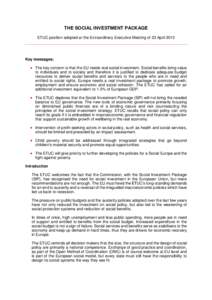 THE SOCIAL INVESTMENT PACKAGE ETUC position adopted at the Extraordinary Executive Meeting of 23 April 2013 Key messages;   The key concern is that the EU needs real social investment. Social benefits bring value