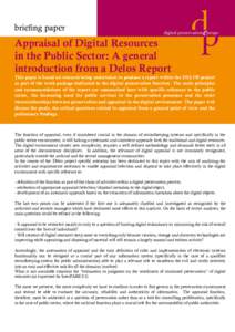 brieﬁng paper  Appraisal of Digital Resources in the Public Sector: A general introduction from a Delos Report This paper is based on research being undertaken to produce a report within the DELOS project