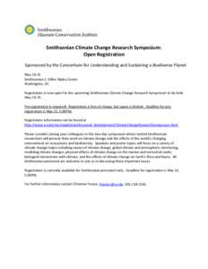 Smithsonian Climate Change Research Symposium: Open Registration Sponsored by the Consortium for Understanding and Sustaining a Biodiverse Planet MaySmithsonian S. Dillon Ripley Center Washington, DC