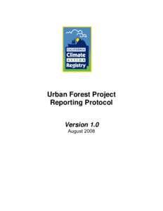 Urban Forest Project Reporting Protocol Version 1.0 August 2008  Urban Forest Project Reporting Protocol