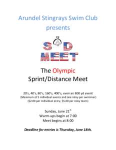 Arundel Stingrays Swim Club presents The Olympic Sprint/Distance Meet 20’s, 40’s, 80’s, 160’s, 400’s, even an 800 yd event