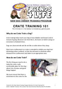 NEW DOG OWNER TRAINING PROGRAM  CRATE TRAINING 101 The information in this handout is intended as a general guide