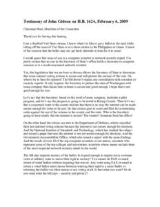 Testimony of John Gideon on H.B. 1624, February 6, 2009 Chairman Hunt, Members of the Committee Thank you for having this hearing. I am a disabled Viet Nam veteran. I know what it is like to get a ballot in the mail whil