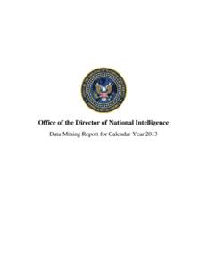 Office of the Director of National Intelligence Data Mining Report for Calendar Year 2013 Office of the Director of National Intelligence Data Mining Report for Calendar Year 2013