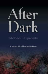 After Dark combines elements of a thrilling detective story and a modern romance tale. Unforgettable characters come to grips with critical issues in their personal lives. Noteworthy are the connections between the loca