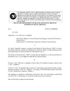 The Delaware Code (31 Del. C. §520) provides for judicial review of hearing decisions. In order to have a review of this decision in Court, a notice of appeal must be filed with the clerk (Prothonotary) of the Superior 