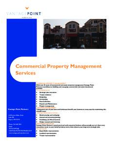 Commercial Property Management Services COMERCIAL PROPERTY MANAGEMENT With over 35 years of commercial real estate property management Vantage Point Partners is proficient at building and managing commercial real estate 