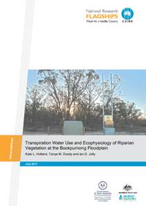 Transpiration Water Use and Ecophysiology of Riparian Vegetation at the Bookpurnong Floodplain Kate L. Holland, Tanya M. Doody and Ian D. Jolly July 2011  Water for a Healthy Country Flagship Report series ISSN: [removed]