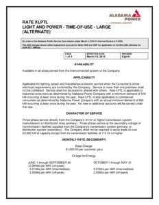 RATE XLPTL LIGHT AND POWER - TIME-OF-USE - LARGE (ALTERNATE) By order of the Alabama Public Service Commission dated March 2, 2010 in Informal Docket # U[removed]The kWh charges shown reflect adjustment pursuant to Rates R