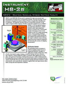 NRSF2 at the HFIR HB-2B beam port is optimized for strain measurement and determination of residual stress in engineering materials. The large-specimen “XYZ” instrument is designed for spatial scanning of strains at 