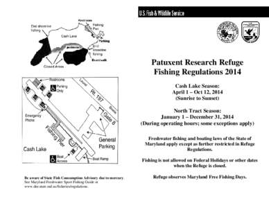 Be aware of State Fish Consumption Advisory due to  Patuxent Research Refuge Fishing Regulations 2014 Cash Lake Season: April 1 – Oct 12, 2014