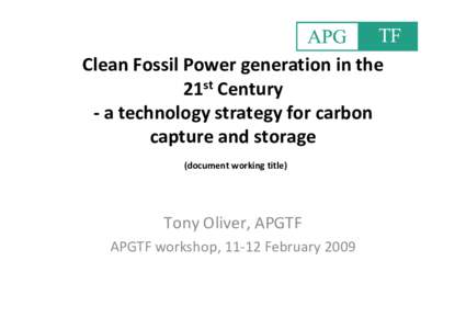 TF APG Clean Fossil Power generation in the 21st Century ‐ a technology strategy for carbon capture and storage