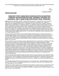 NOT FOR DISSEMINATION IN THE UNITED STATES. FAILURE TO COMPLY WITH THIS RESTRICTION MAY CONSTITUTE A VIOLATION OF UNITED STATES SECURITIES LAW. PRESS RELEASE CRESCENT POINT ANNOUNCES CONSOLIDATION ACQUISITION, TORQUAY EX