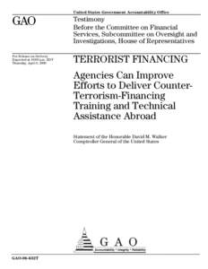 GAO-06-632T, TERRORIST FINANCING: Agencies Can Improve Efforts to Deliver Counter-Terrorism-Financing Training and Technical Assistance Abroad