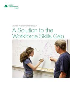 Junior Achievement USA  A Solution to the Workforce Skills Gap  The Issue