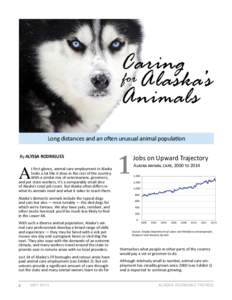 Caring for Alaska’s Animals Long distances and an o en unusual animal popula on By ALYSSA RODRIGUES t first glance, animal care employment in Alaska