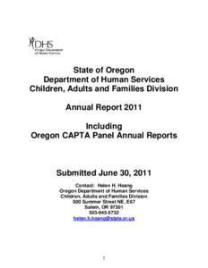 State of Oregon Department of Human Services Children, Adults and Families Division Annual Report 2011 Including Oregon CAPTA Panel Annual Reports