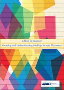 A Time to Connect: Knowing and Understanding the Boys in your Classroom AISWA contact: Craig D’cruz or Janet Wilmot