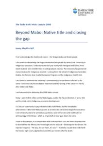 The Eddie Koiki Mabo Lecture[removed]Beyond Mabo: Native title and closing the gap Jenny Macklin MP