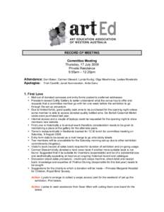 RECORD OF MEETING Committee Meeting Thursday, 17 July 2008 Private Residence 9.55am – 12.20pm Attendance: Gen Baker, Carmen Stewart, Lynda Kuntyj, Olga Mawhinney, Leslee Rowlands