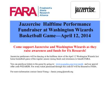 Jazzercise Halftime Performance Fundraiser at Washington Wizards Basketball Game—April 12, 2014 Come support Jazzercise and Washington Wizards as they raise awareness and funds for FA Research! Jazzercise performers wi