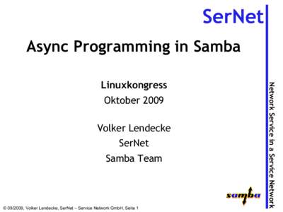 SerNet Async Programming in Samba Oktober 2009 Volker Lendecke SerNet Samba Team