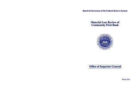 Board of Governors of the Federal Reserve System  Material Loss Review of Community First Bank  Office of Inspector General