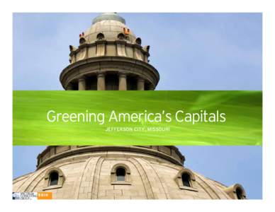 Greening America’s Capitals 	 JEFFERSON CITY, MISSOURI Greening America’s Capitals JEFFERSON CITY, MISSOURI